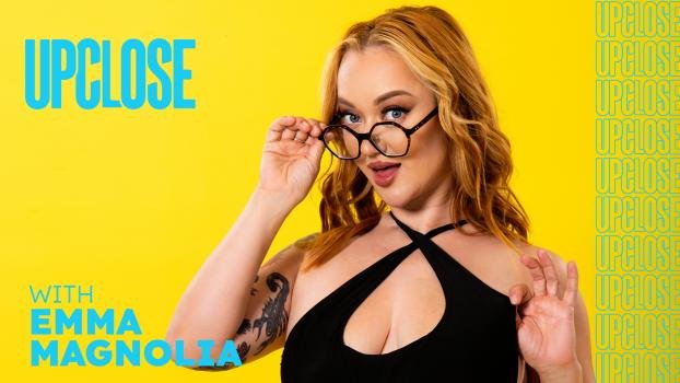 UPCLOSE – Emma Magnolia – Up Close with Emma