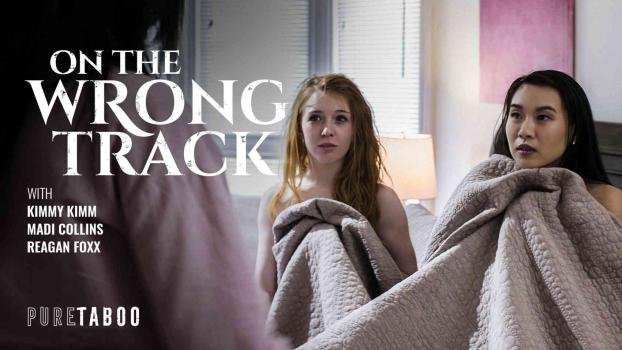 PureTaboo – Reagan Foxx, Madi Collins, Kimmy Kimm – On The Wrong Track
