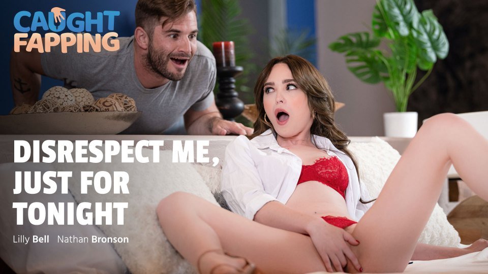 CaughtFapping – Lilly Bell – Disrespect Me, Just For Tonight