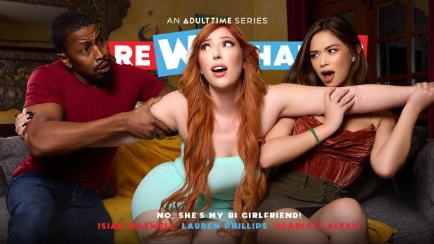 AdultTime – Lauren Phillips & Scarlett Alexis – No, She’s MY Bi Girlfriend!